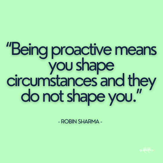 Proactive shape your circumstance quotes