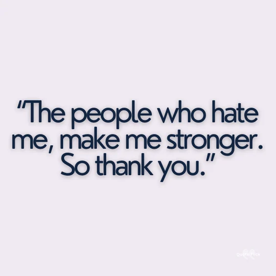 Quotes about haters making you stronger
