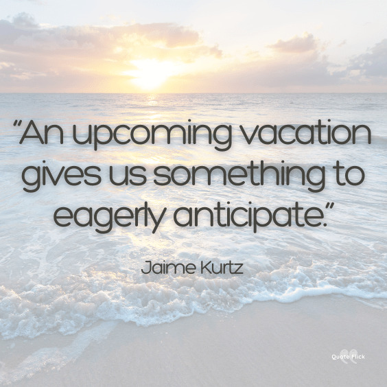 Quotes about needing a vacation