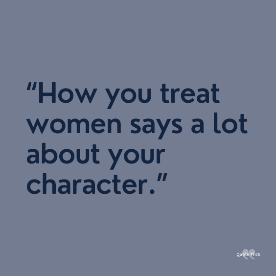 Treat a woman with respect quotes