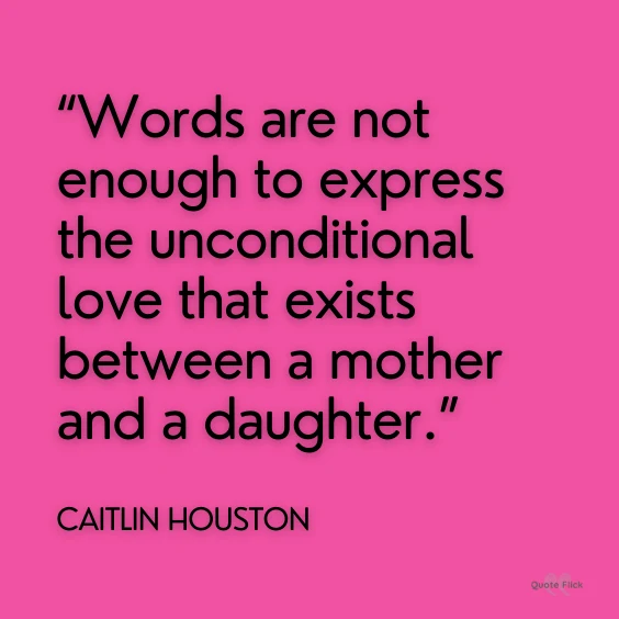 Unconditional love mother and daughter quotes