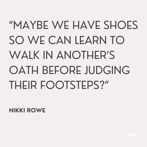 Walk in anothers shoes quote