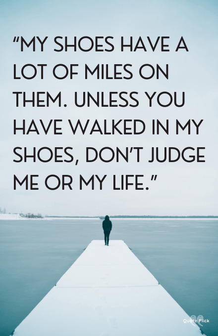 Walk in my shoe quote