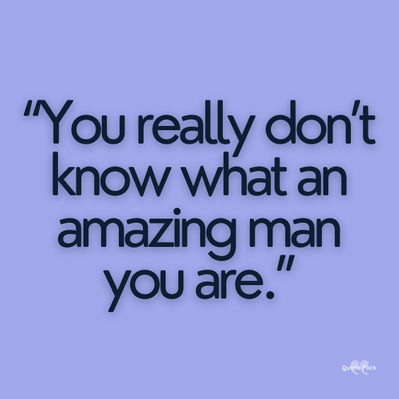 Youre an amazing man quote