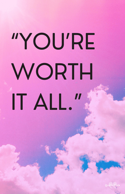 Youre worth it quote 1