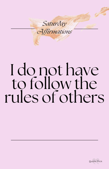 Saturday affirmation about my rules