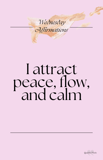 I attract peace, flow, and calm