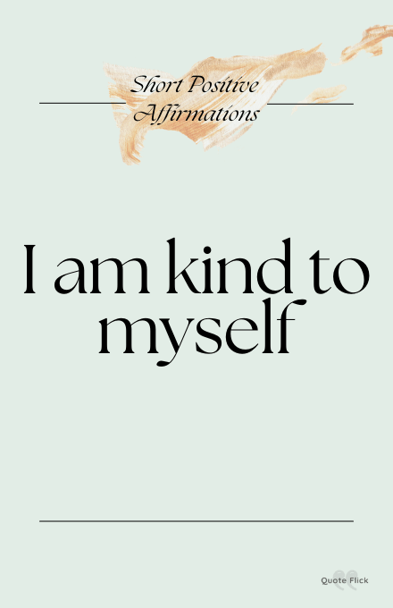 positive short affirmation about kindness to self