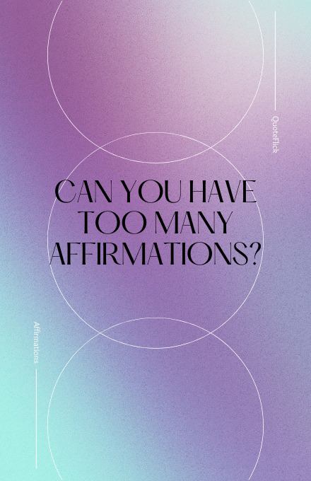 Can you have too many affirmations