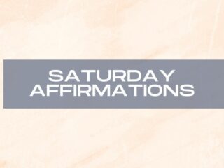 Saturday Affirmations New Featured Image