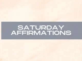 Saturday Affirmations New Featured Image
